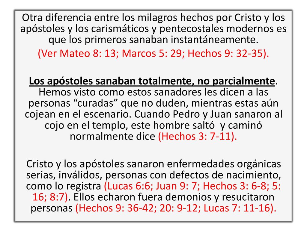 (Ver Mateo 8: 13; Marcos 5: 29; Hechos 9: 32-35).