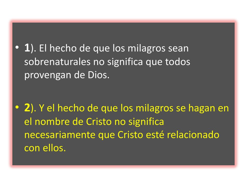 1). El hecho de que los milagros sean sobrenaturales no significa que todos provengan de Dios.