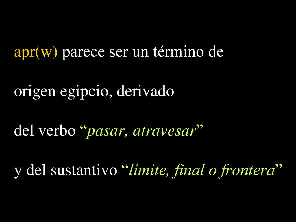 apr(w) parece ser un término de origen egipcio, derivado