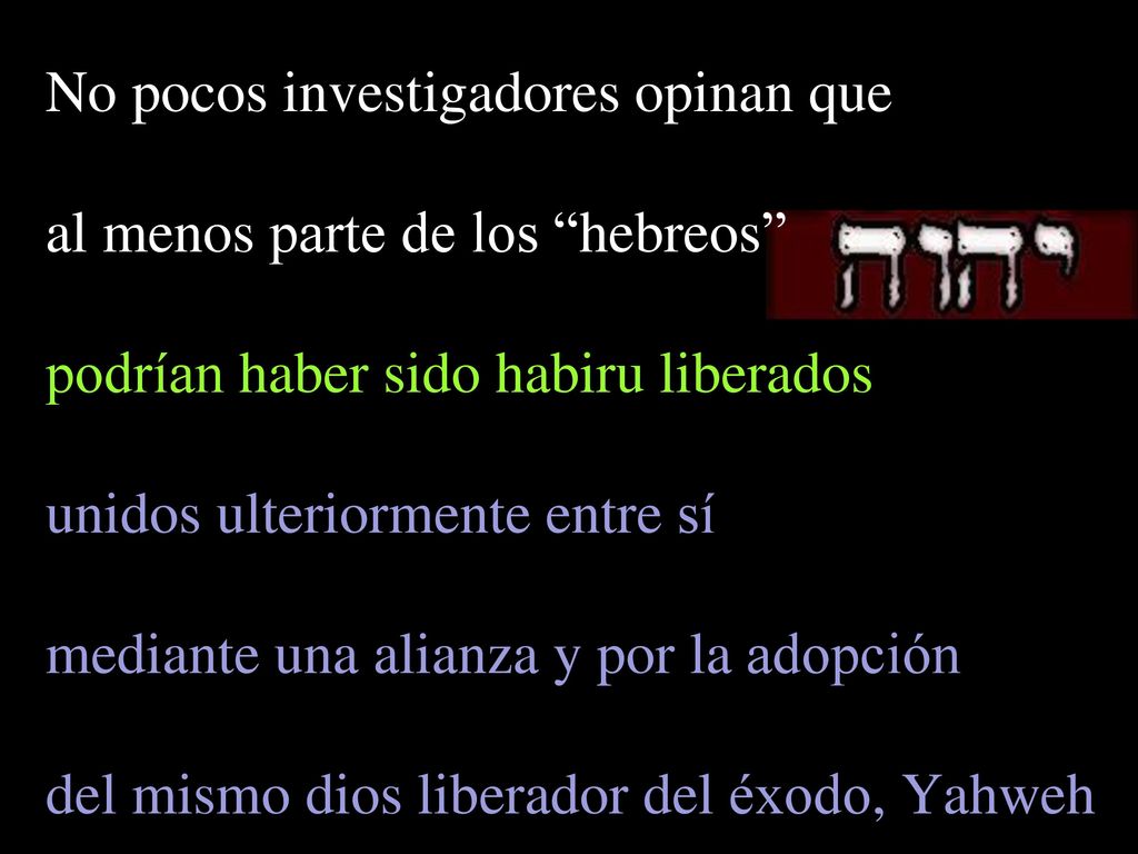 No pocos investigadores opinan que al menos parte de los hebreos