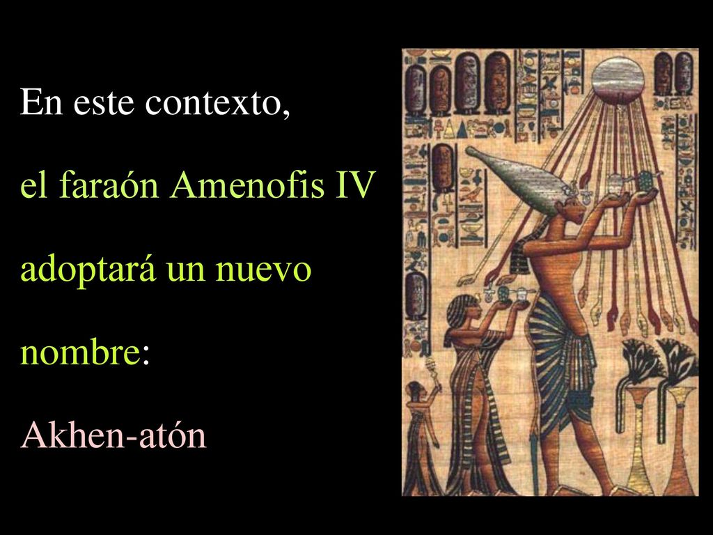 En este contexto, el faraón Amenofis IV adoptará un nuevo nombre: