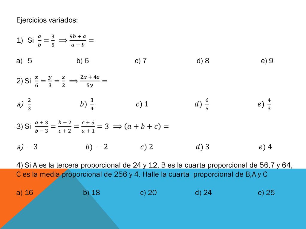 Ejercicios variados: Si 𝑎 𝑏 = 3 5 ⟹ 9𝑏 + 𝑎 𝑎 + 𝑏 =
