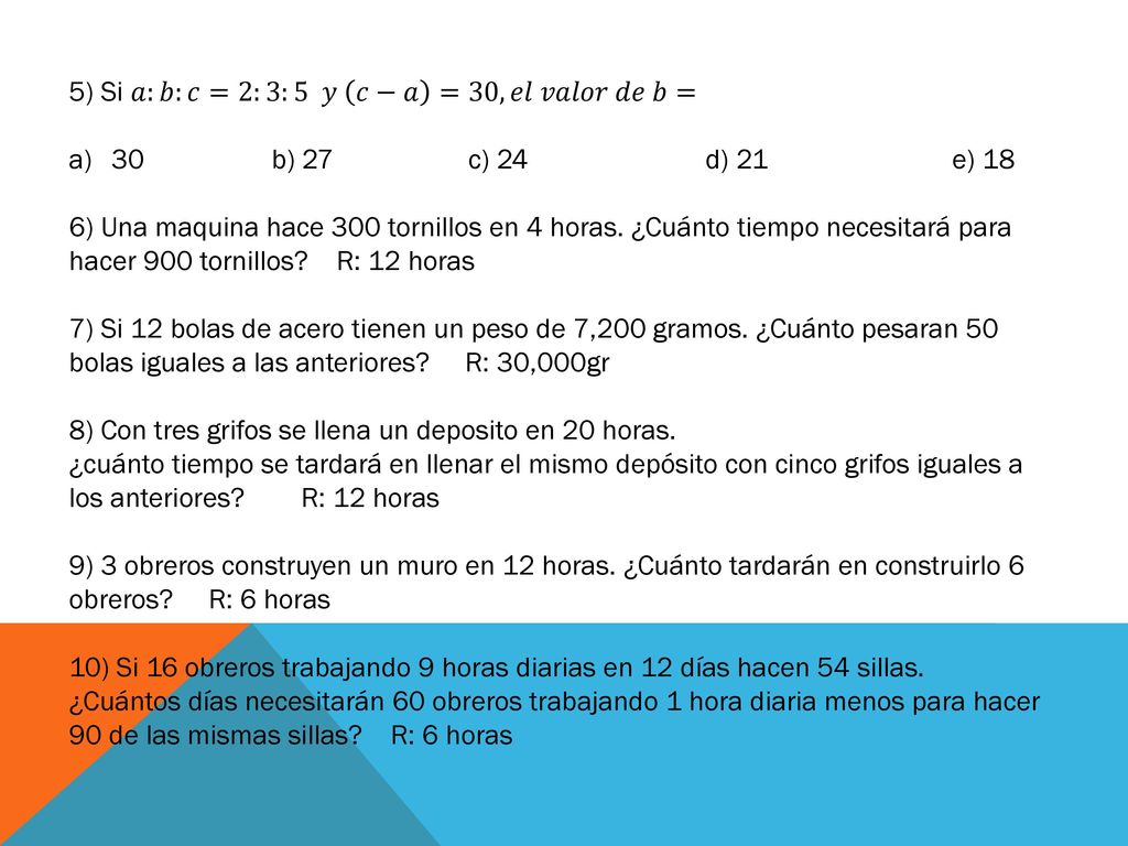 5) Si 𝑎:𝑏:𝑐=2:3:5 𝑦 𝑐−𝑎 =30, 𝑒𝑙 𝑣𝑎𝑙𝑜𝑟 𝑑𝑒 𝑏=