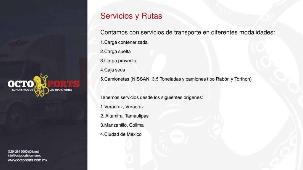 Servicios y Rutas Contamos con servicios de transporte en diferentes modalidades: 1.Carga contenerizada.
