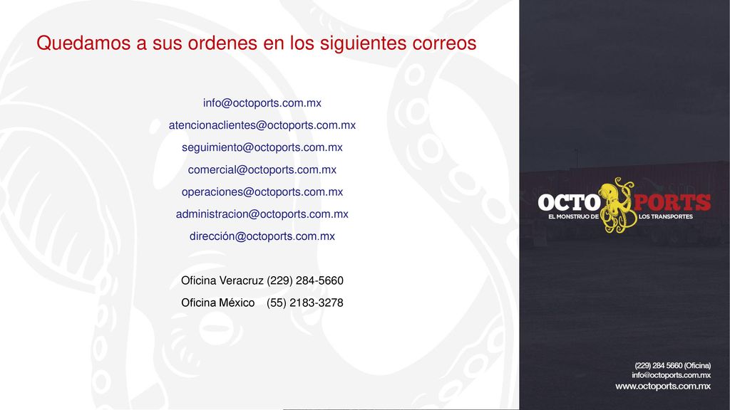 Quedamos a sus ordenes en los siguientes correos