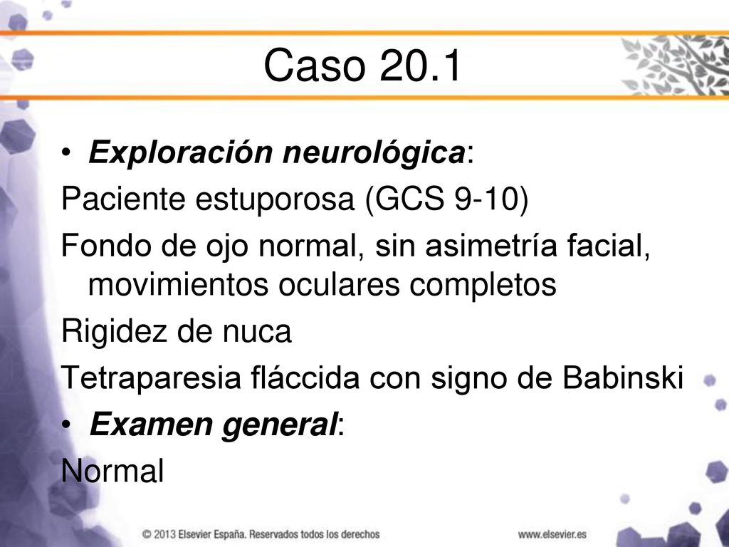 Caso 20.1 Exploración neurológica: Paciente estuporosa (GCS 9-10)