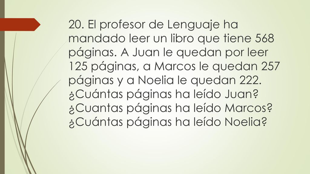 20. El profesor de Lenguaje ha mandado leer un libro que tiene 568 páginas.