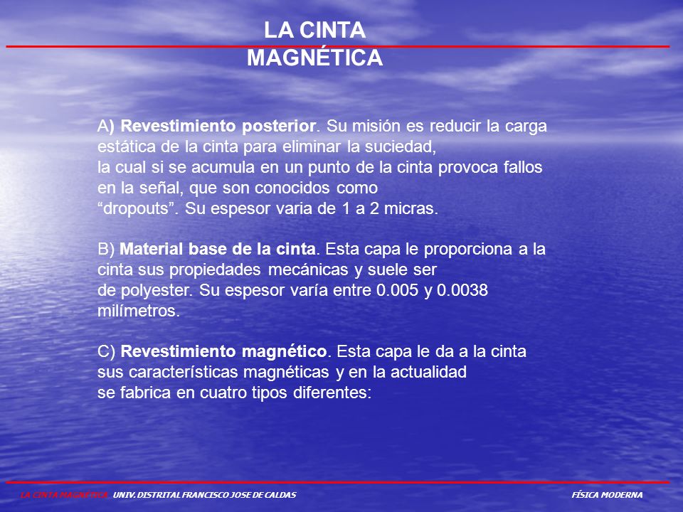 LA CINTA MAGNÉTICA A) Revestimiento posterior. Su misión es reducir la carga estática de la cinta para eliminar la suciedad,