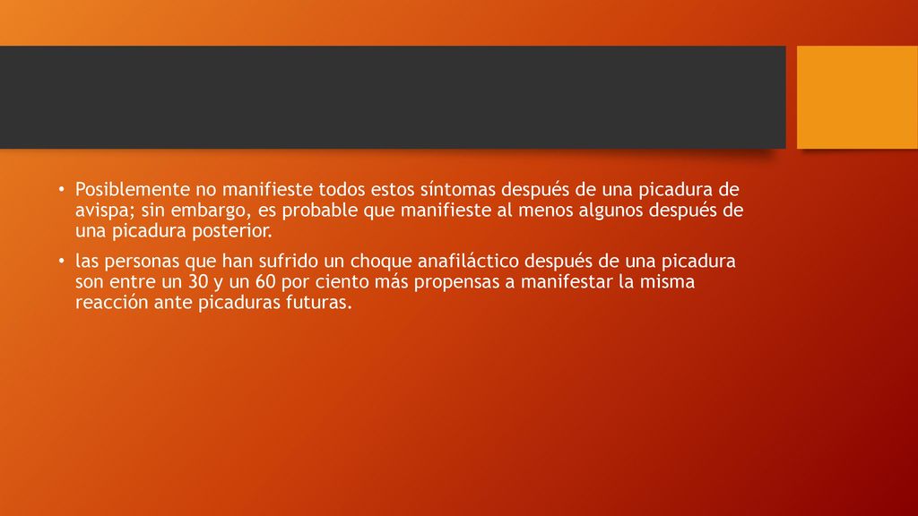 Posiblemente no manifieste todos estos síntomas después de una picadura de avispa; sin embargo, es probable que manifieste al menos algunos después de una picadura posterior.