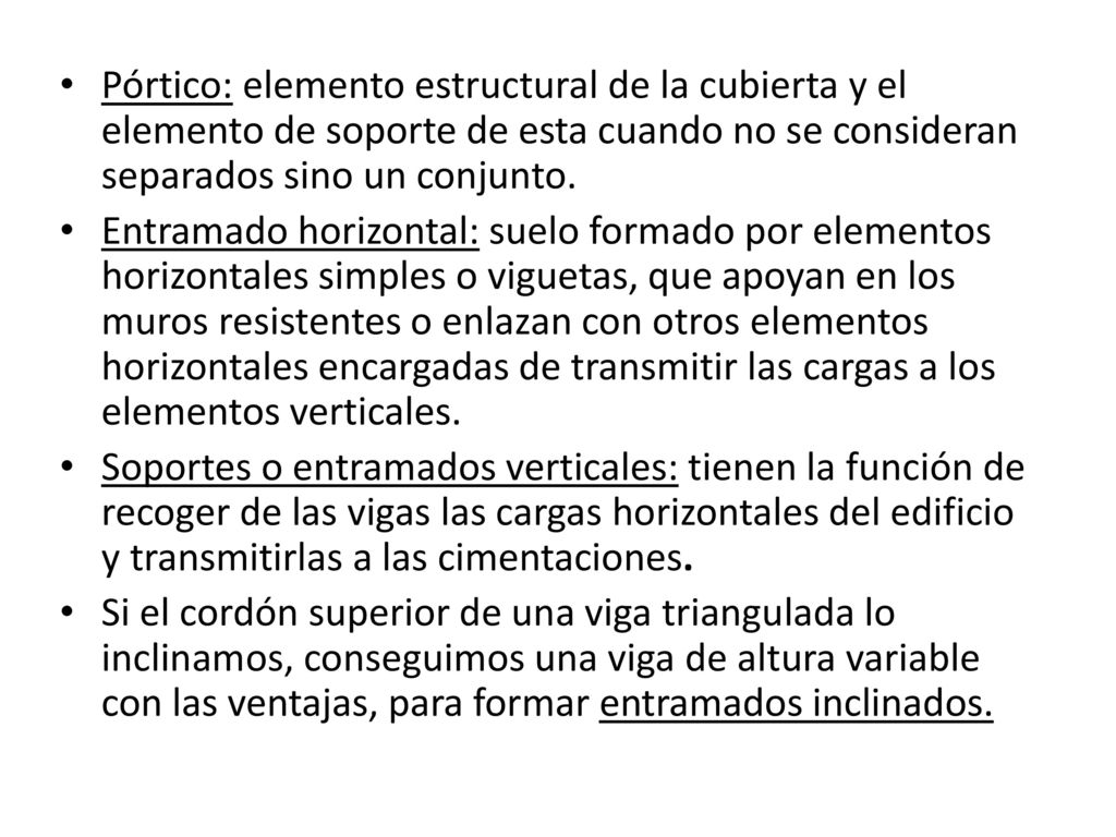 Pórtico: elemento estructural de la cubierta y el elemento de soporte de esta cuando no se consideran separados sino un conjunto.
