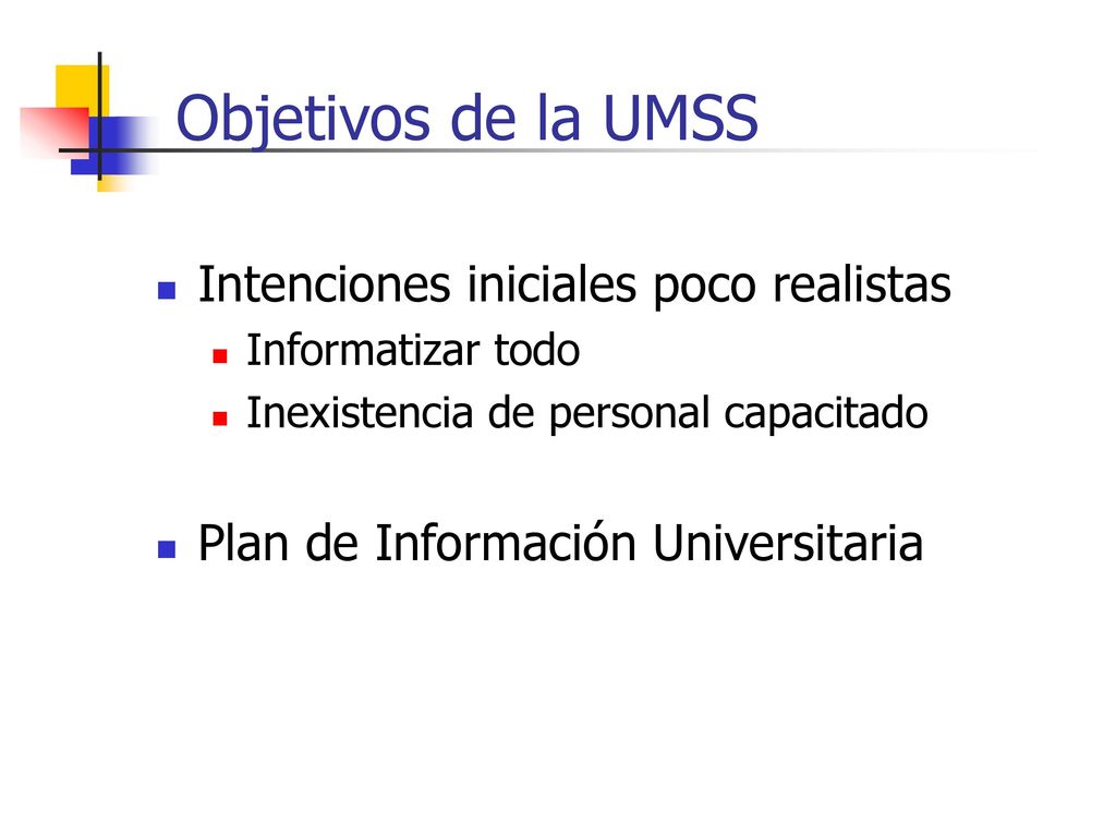 Objetivos de la UMSS Intenciones iniciales poco realistas