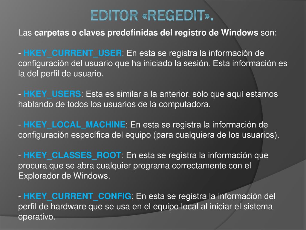 EDITOR «REGEDIT». Las carpetas o claves predefinidas del registro de Windows son: