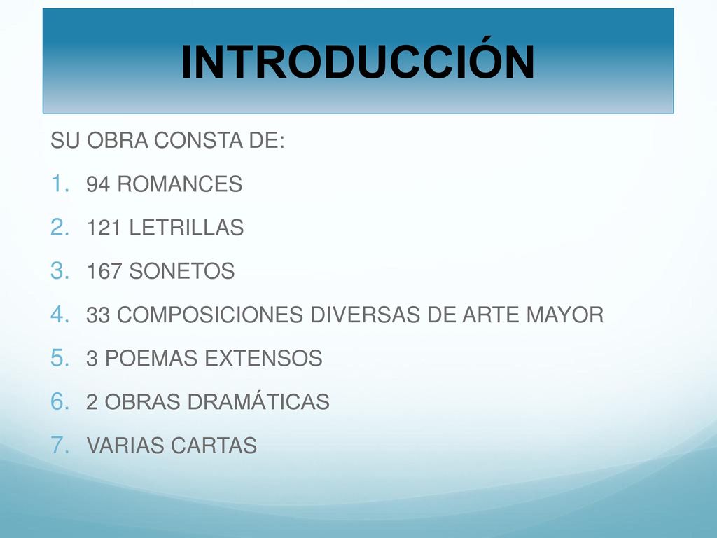 INTRODUCCIÓN SU OBRA CONSTA DE: 94 ROMANCES 121 LETRILLAS 167 SONETOS