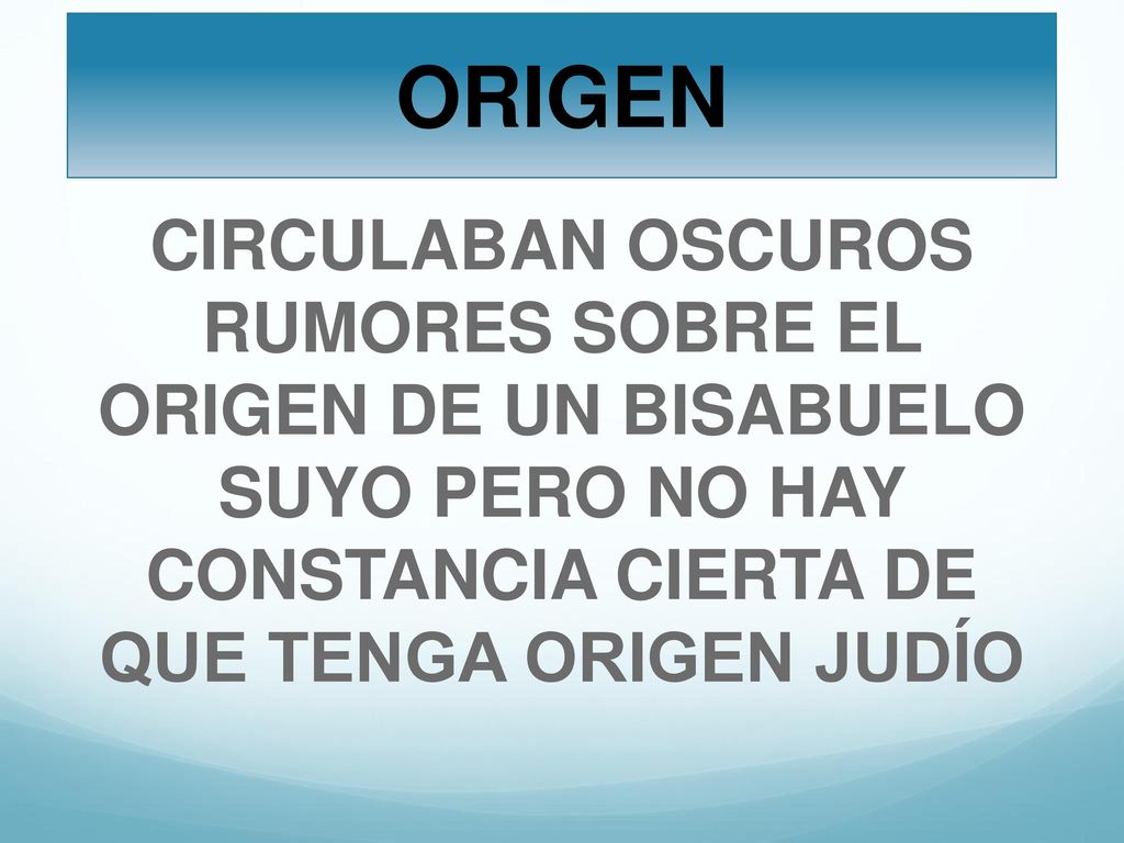 ORIGEN CIRCULABAN OSCUROS RUMORES SOBRE EL ORIGEN DE UN BISABUELO SUYO PERO NO HAY CONSTANCIA CIERTA DE QUE TENGA ORIGEN JUDÍO.