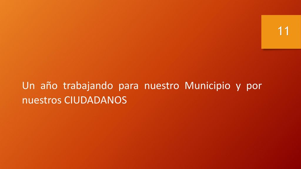 11 Un año trabajando para nuestro Municipio y por nuestros CIUDADANOS