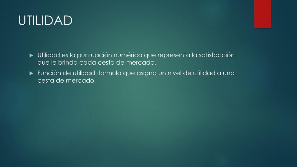 UTILIDAD Utilidad es la puntuación numérica que representa la satisfacción que le brinda cada cesta de mercado.