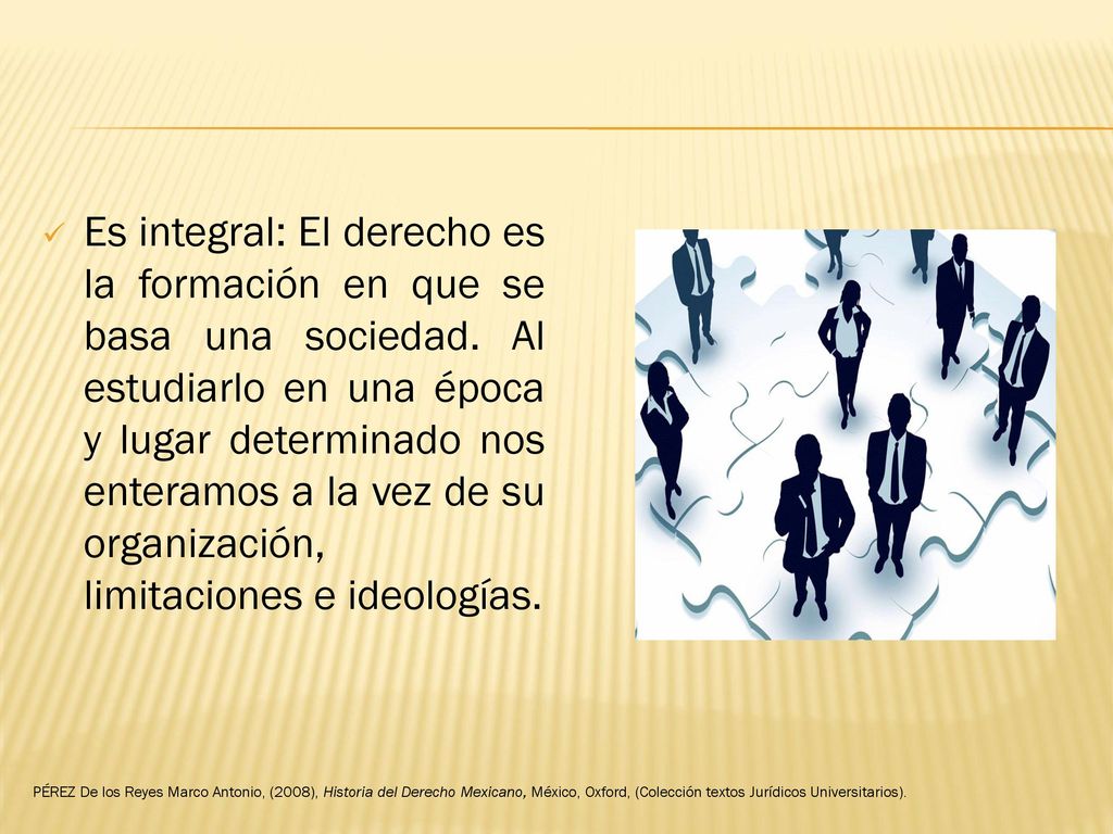 Es integral: El derecho es la formación en que se basa una sociedad