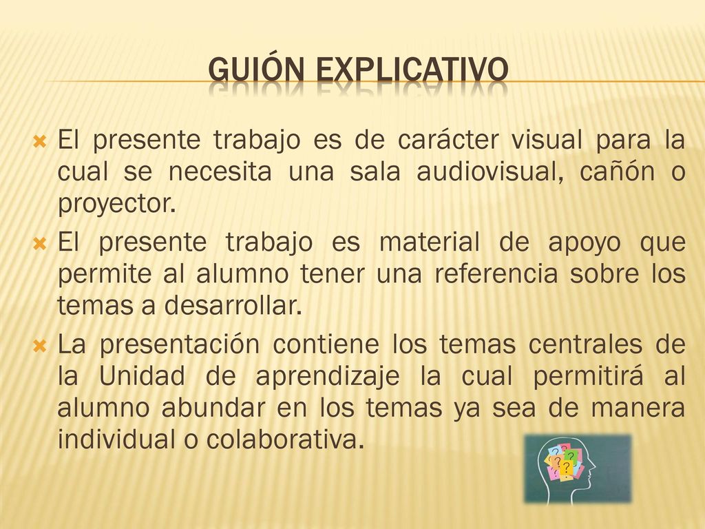 Guión explicativo El presente trabajo es de carácter visual para la cual se necesita una sala audiovisual, cañón o proyector.