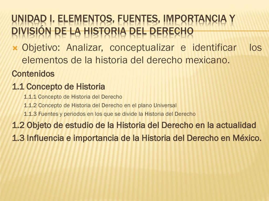 Unidad I. elementos, fuentes, importancia y división de la historia del derecho