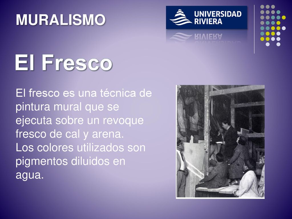 MURALISMO El Fresco. El fresco es una técnica de pintura mural que se ejecuta sobre un revoque fresco de cal y arena.