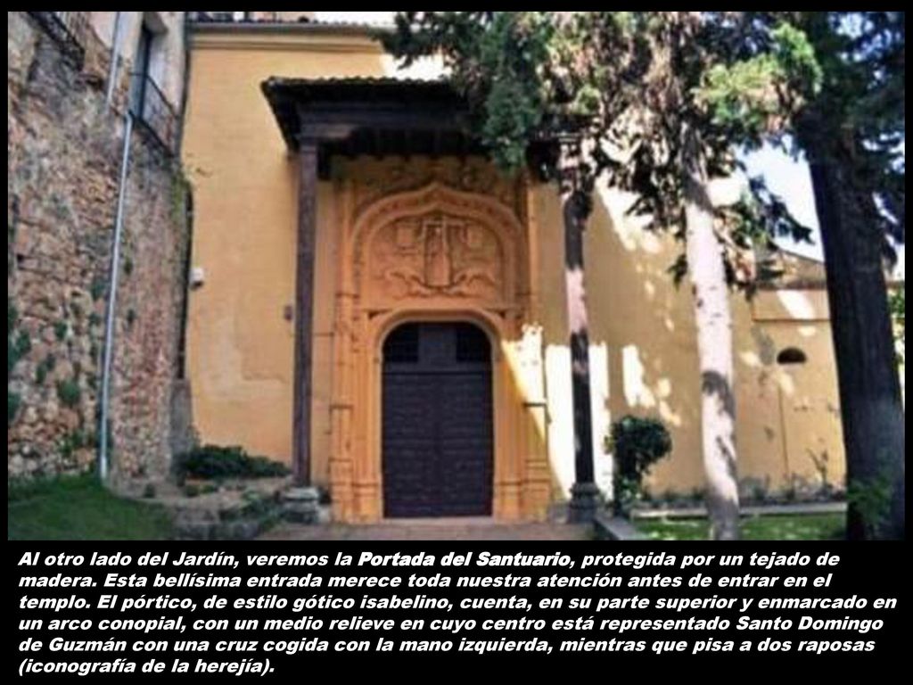 Al otro lado del Jardín, veremos la Portada del Santuario, protegida por un tejado de madera.