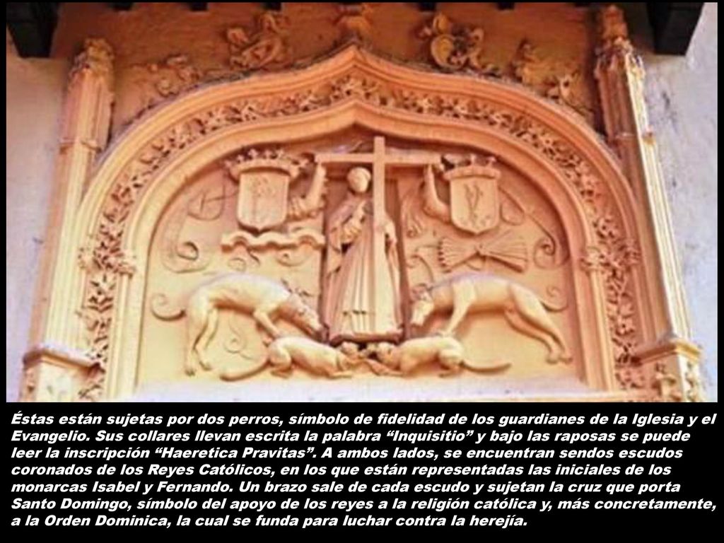 Éstas están sujetas por dos perros, símbolo de fidelidad de los guardianes de la Iglesia y el Evangelio.