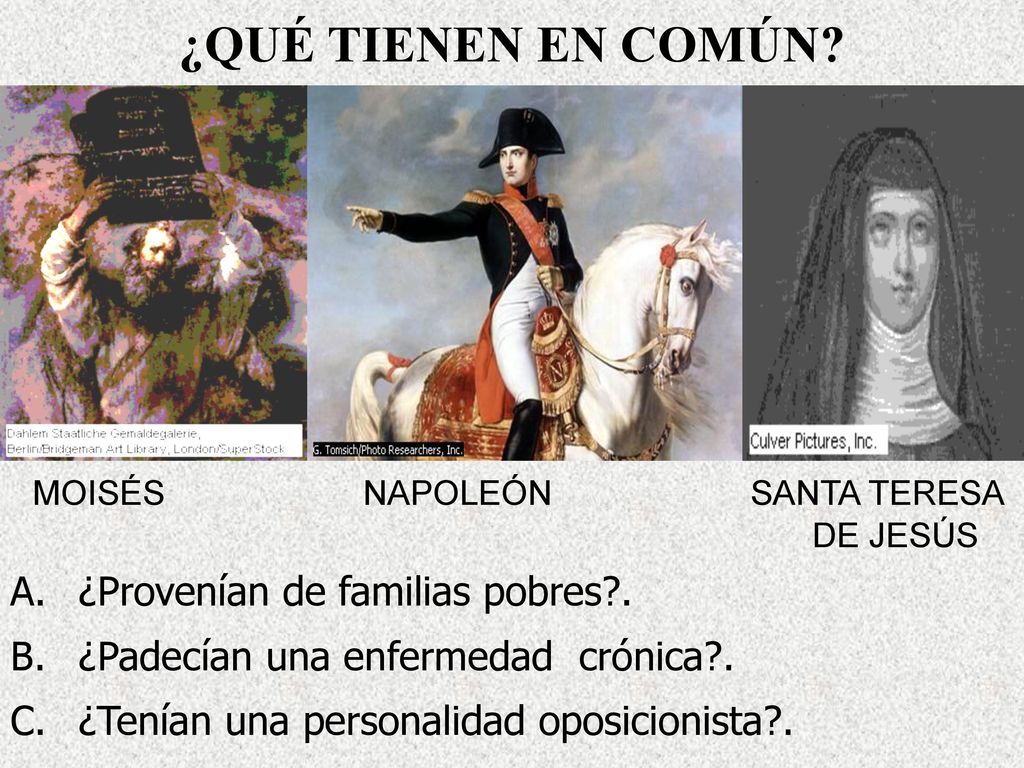 ¿QUÉ TIENEN EN COMÚN MOISÉS NAPOLEÓN SANTA TERESA DE JESÚS