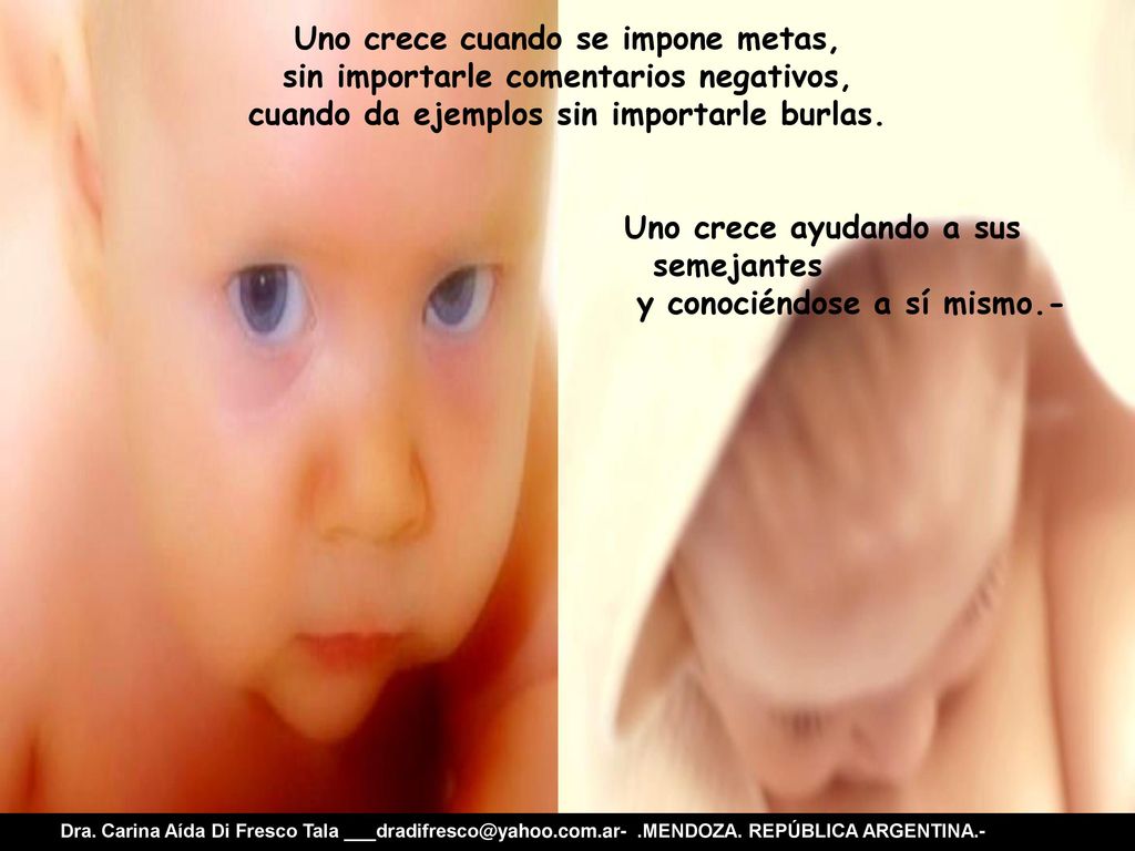 Uno crece cuando se impone metas, sin importarle comentarios negativos, cuando da ejemplos sin importarle burlas. Uno crece ayudando a sus semejantes y conociéndose a sí mismo.-