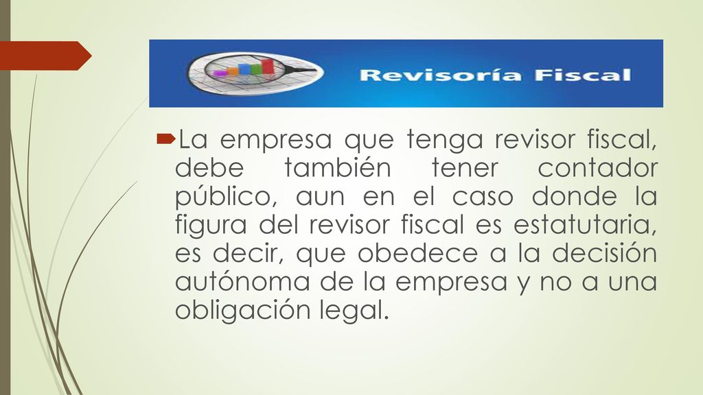 La empresa que tenga revisor fiscal, debe también tener contador público, aun en el caso donde la figura del revisor fiscal es estatutaria, es decir, que obedece a la decisión autónoma de la empresa y no a una obligación legal.