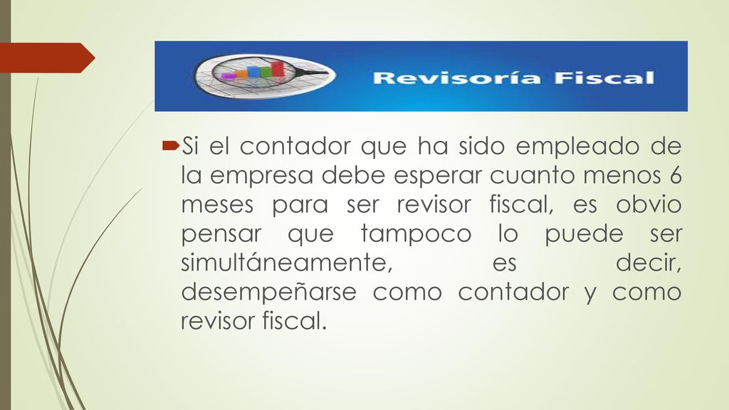 Si el contador que ha sido empleado de la empresa debe esperar cuanto menos 6 meses para ser revisor fiscal, es obvio pensar que tampoco lo puede ser simultáneamente, es decir, desempeñarse como contador y como revisor fiscal.