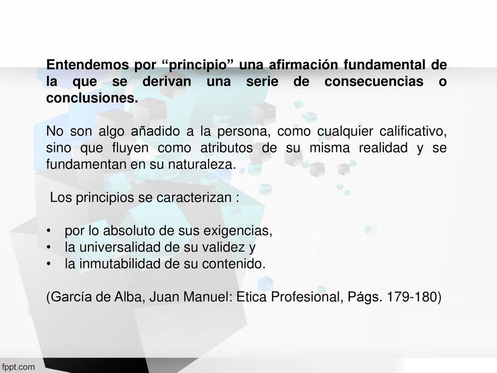 Entendemos por principio una afirmación fundamental de la que se derivan una serie de consecuencias o conclusiones.