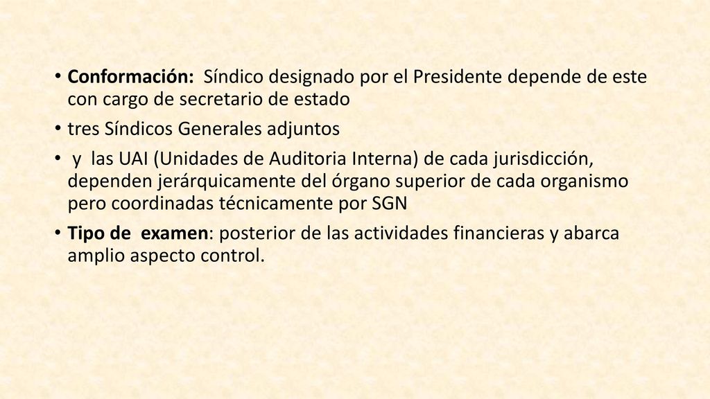 Conformación: Síndico designado por el Presidente depende de este con cargo de secretario de estado