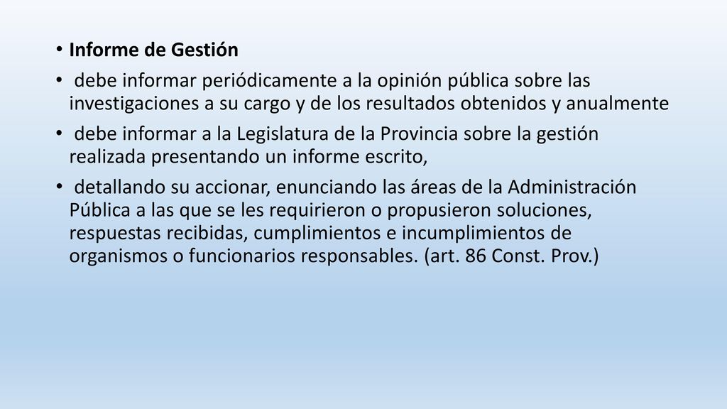 Informe de Gestión debe informar periódicamente a la opinión pública sobre las investigaciones a su cargo y de los resultados obtenidos y anualmente.
