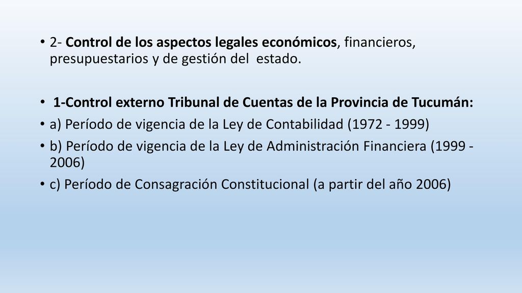 2- Control de los aspectos legales económicos, financieros, presupuestarios y de gestión del estado.