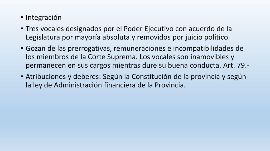 Integración Tres vocales designados por el Poder Ejecutivo con acuerdo de la Legislatura por mayoría absoluta y removidos por juicio político.