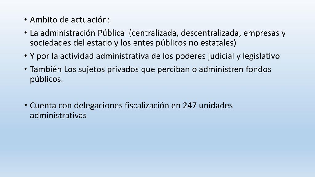 Ambito de actuación: La administración Pública (centralizada, descentralizada, empresas y sociedades del estado y los entes públicos no estatales)