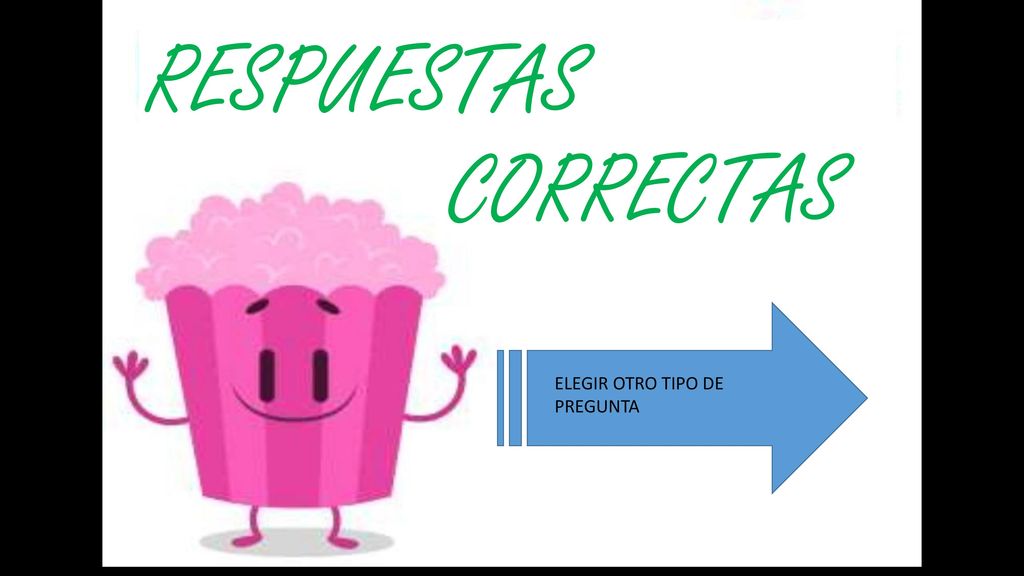 RESPUESTAS CORRECTAS ELEGIR OTRO TIPO DE PREGUNTA