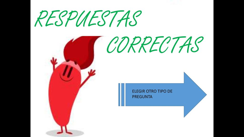 RESPUESTAS CORRECTAS ELEGIR OTRO TIPO DE PREGUNTA
