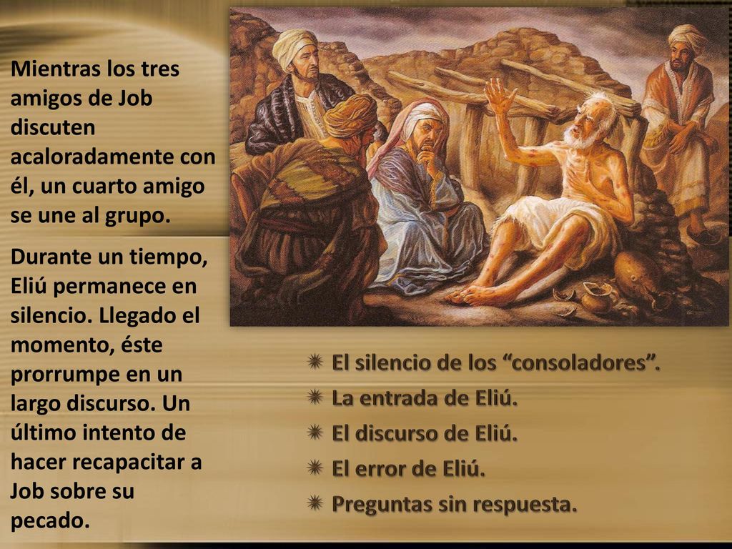 Mientras los tres amigos de Job discuten acaloradamente con él, un cuarto amigo se une al grupo.