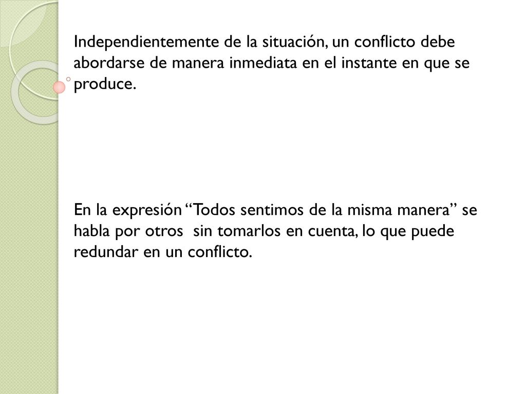 Independientemente de la situación, un conflicto debe abordarse de manera inmediata en el instante en que se produce.