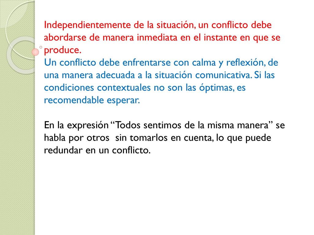Independientemente de la situación, un conflicto debe abordarse de manera inmediata en el instante en que se produce.