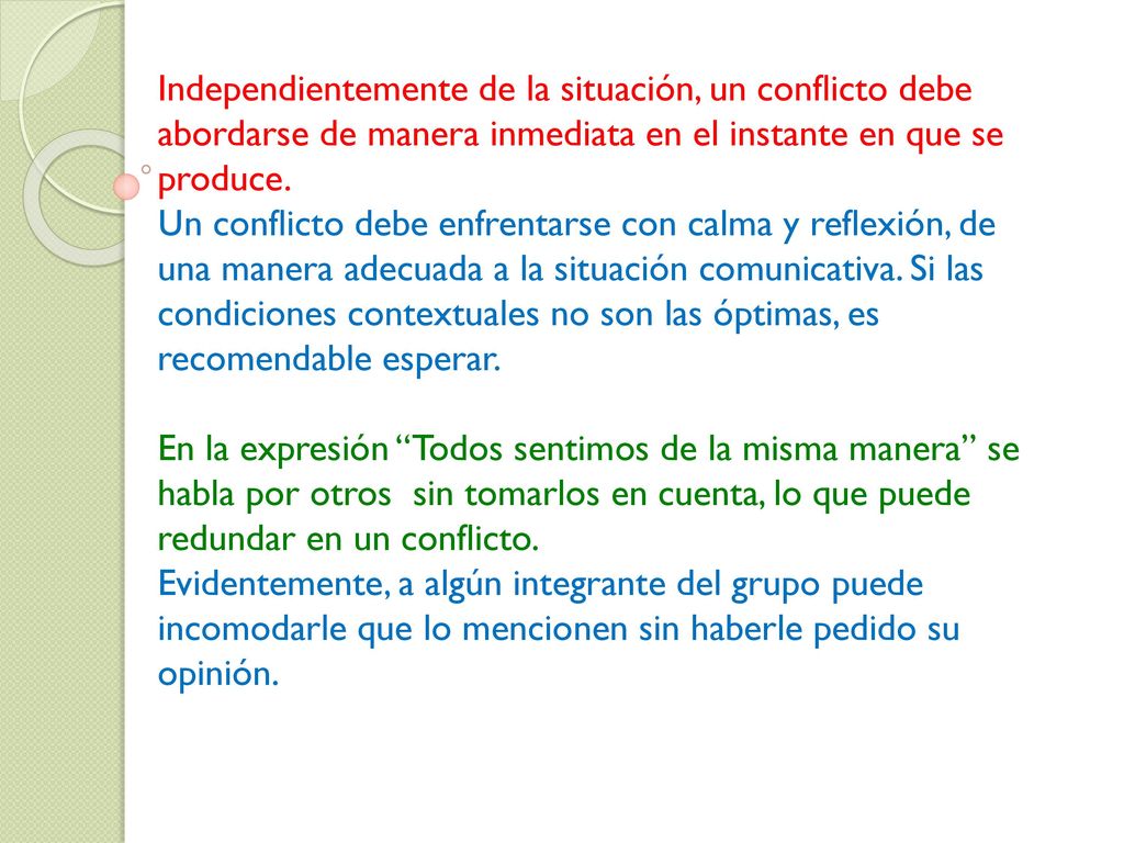 Independientemente de la situación, un conflicto debe abordarse de manera inmediata en el instante en que se produce.