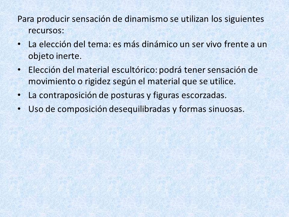 Para producir sensación de dinamismo se utilizan los siguientes recursos: