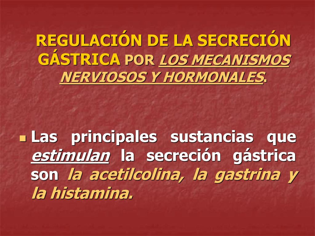 REGULACIÓN DE LA SECRECIÓN GÁSTRICA POR LOS MECANISMOS NERVIOSOS Y HORMONALES.
