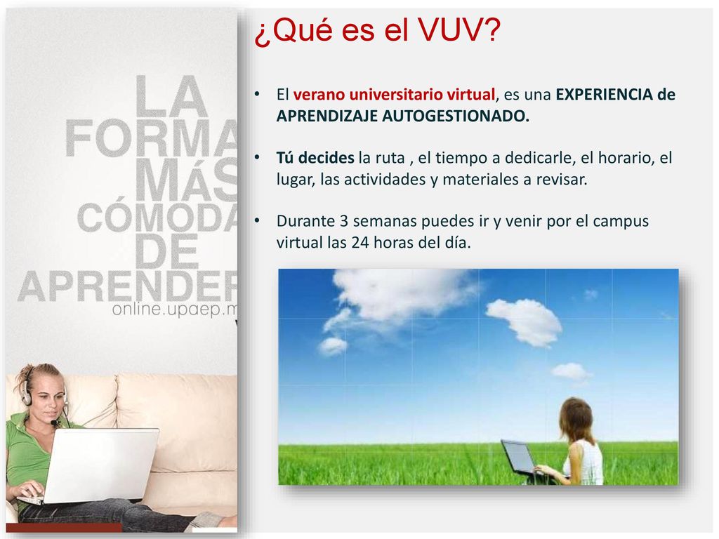 ¿Qué es el VUV El verano universitario virtual, es una EXPERIENCIA de APRENDIZAJE AUTOGESTIONADO.