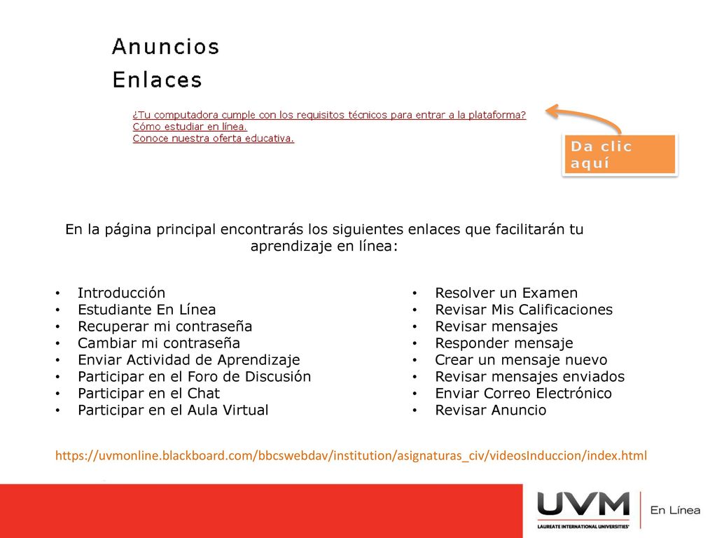 Da clic aquí En la página principal encontrarás los siguientes enlaces que facilitarán tu aprendizaje en línea: