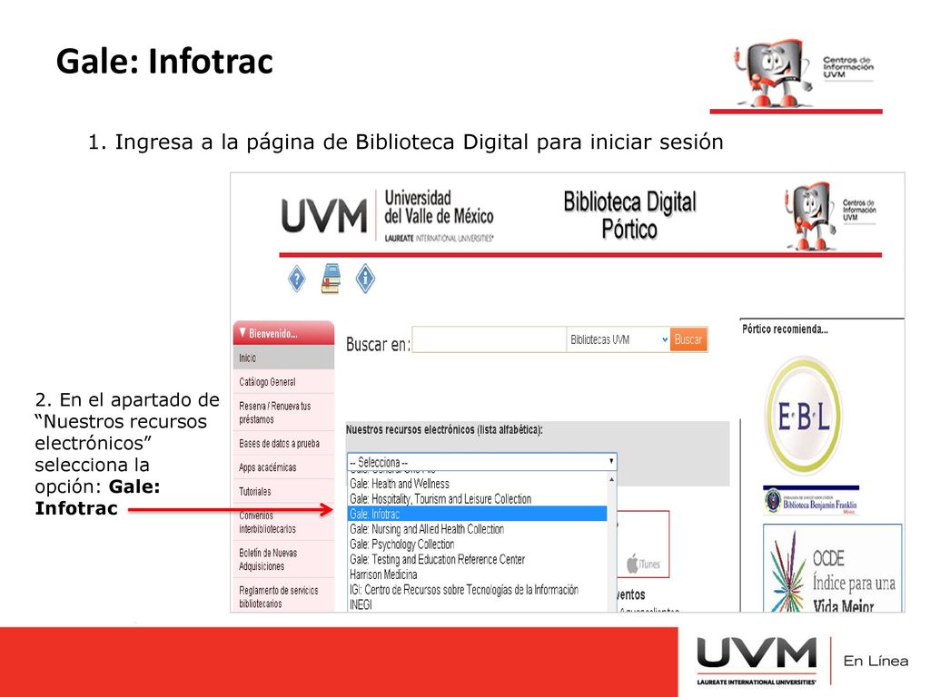 Gale: Infotrac 1. Ingresa a la página de Biblioteca Digital para iniciar sesión.