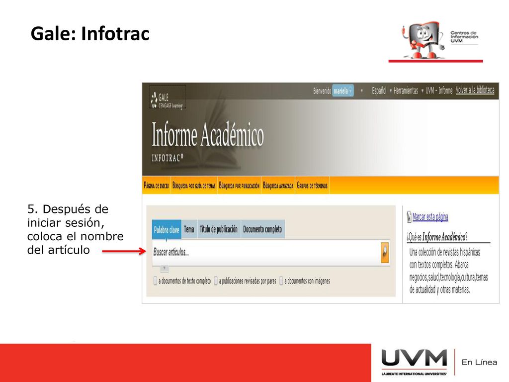 Gale: Infotrac 5. Después de iniciar sesión, coloca el nombre del artículo
