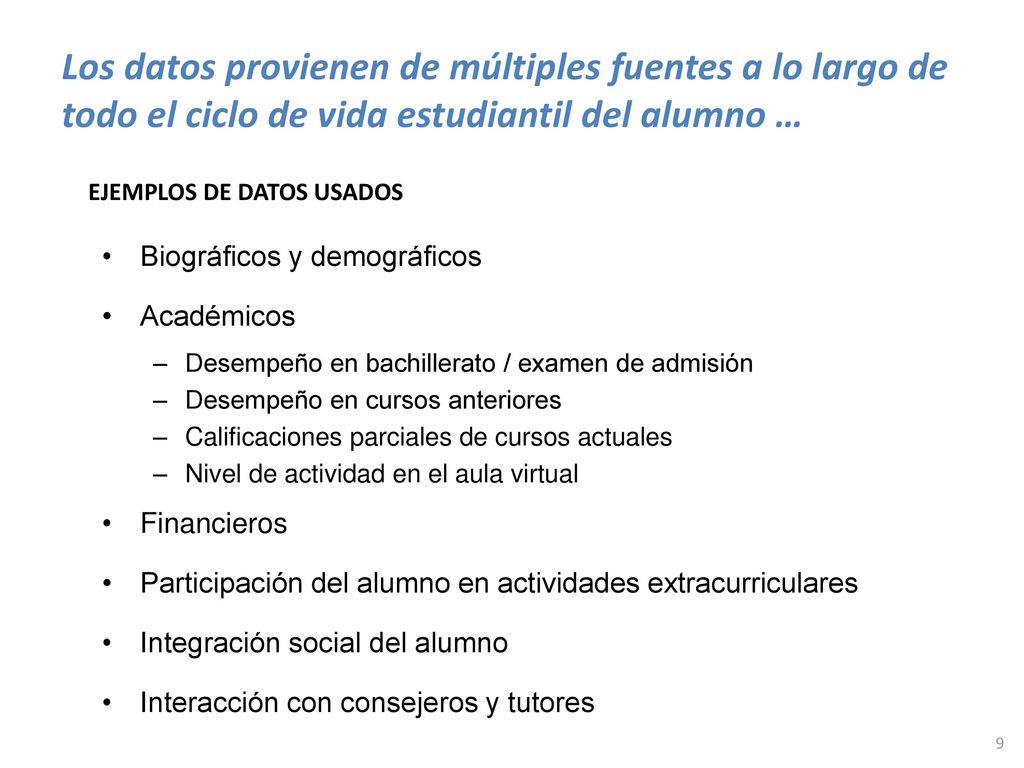 Los datos provienen de múltiples fuentes a lo largo de todo el ciclo de vida estudiantil del alumno …