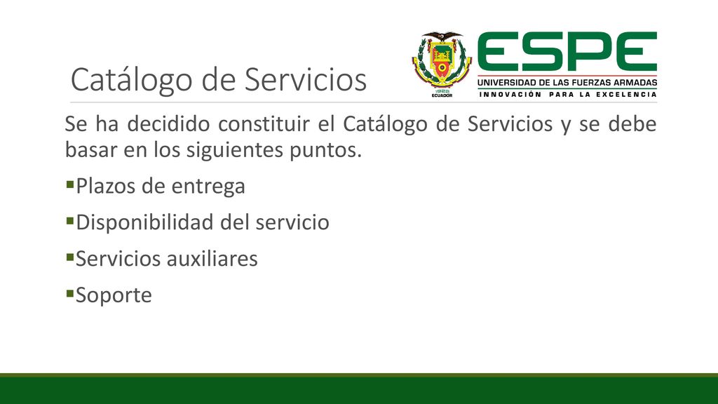 Catálogo de Servicios Se ha decidido constituir el Catálogo de Servicios y se debe basar en los siguientes puntos.